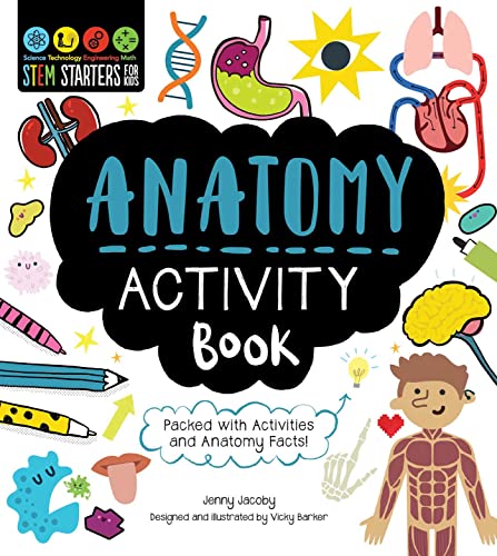 Stem Starters For Kids Anatomy Activity Book: Packed With Activities And Anatomy Facts!