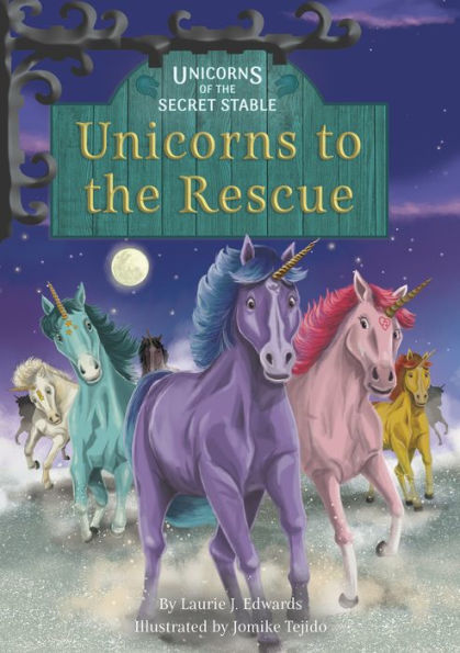 Unicorns To The Rescue (Unicorns Of The Secret Stable, 9)