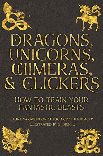 Dragons, Unicorns, Chimeras, and Clickers: How To Train Your Fantastic Beasts
