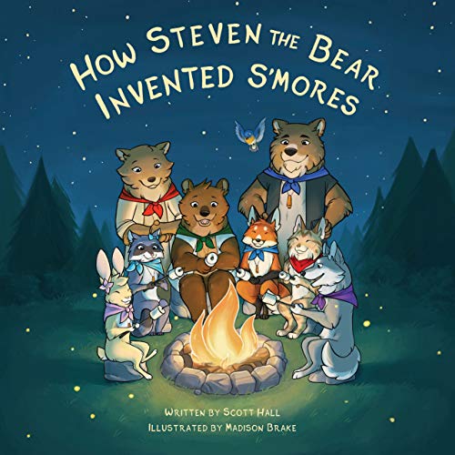 How Steven The Bear Invented S’Mores - 9781631955013