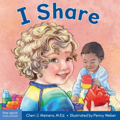 I Share: A Book About Being Kind And Generous (Learning About Me & You)