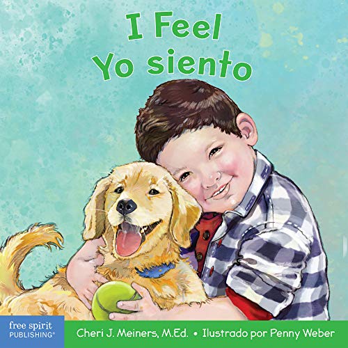 I Feel/Yo siento: A board book about recognizing and understanding emotions/Un libro sobre el reconocimiento y entendimiento de las emociones (Learning About Me & You) (English and Spanish Edition)