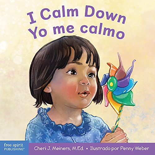 I Calm Down/Yo Me Calmo: A Book About Working Through Strong Emotions / Un Libro Sobre C?mo Manejar Las Emociones Fuertes (Learning About Me & You)
