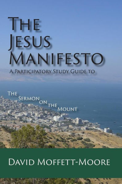The Jesus Manifesto: A Participatory Study Guide To The Sermon On The Mount