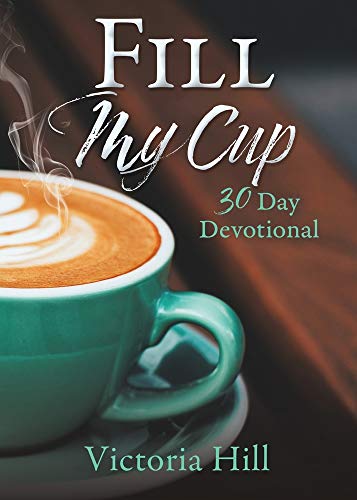 Fill My Cup: 30 Day devotional