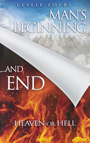 Man's Beginning and End: Heaven or Hell