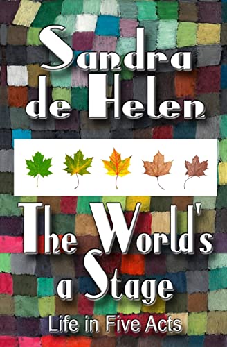 The World's A Stage: Life In Five Acts