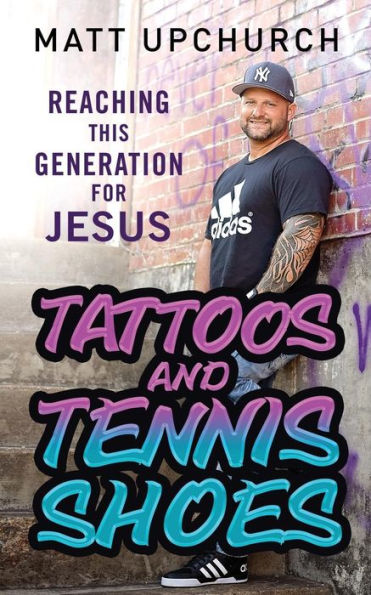 Tattoos And Tennis Shoes: Reaching This Generation For Jesus