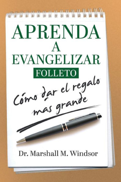 Aprenda A Evangelizar: Como Dar El Regalo MAs Grande] (L.E.A.R.N. Evangelism) (Spanish Edition)