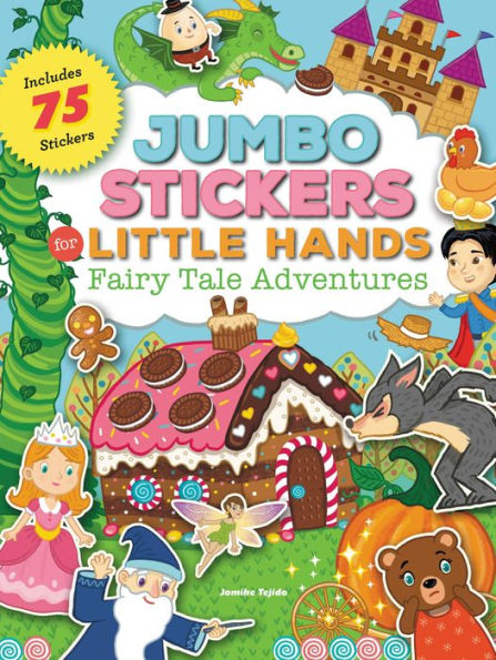 Jumbo Stickers For Little Hands: Fairy Tale Adventures: Includes 75 Stickers