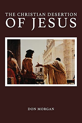 The Christian Desertion Of Jesus