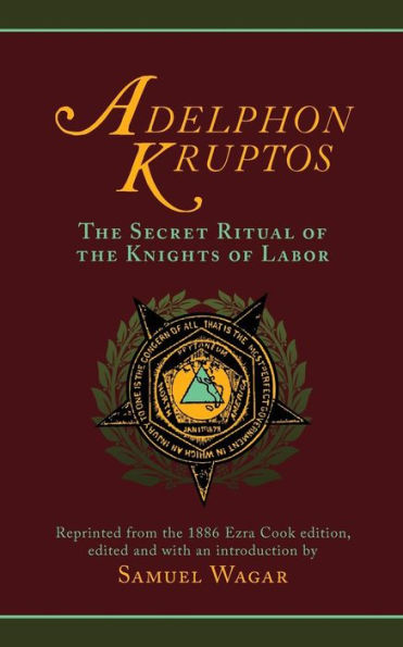 Adelphon Kruptos: The Secret Ritual Of The Knights Of Labor