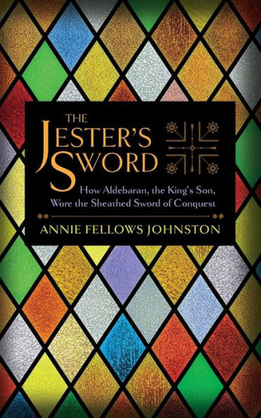 The Jester's Sword: How Aldebaran, The King's Son, Wore The Sheathed Sword Of Conquest