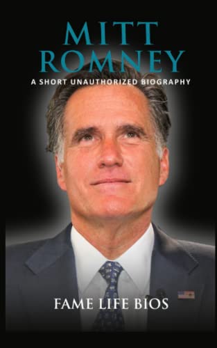 Mitt Romney: A Short Unauthorized Biography