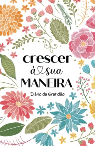 Crescer ? Sua Maneira: Jornal Da Gratid?o (Portuguese Journals) (Portuguese Edition)