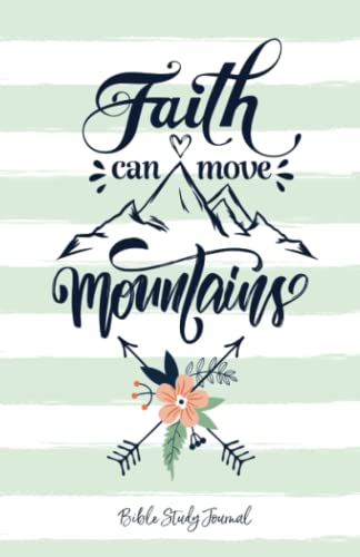 Faith Can Move Mountains (Fresh Mint) Daily Bible Study Journal: Bible Study And Prayer Journal With Prompts (Christian Faith Journals)