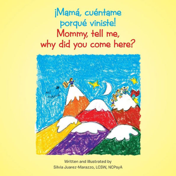 ¡Mamá, CuEntame PorquE Viniste!: Mommy, Tell Me, Why Did You Come Here?