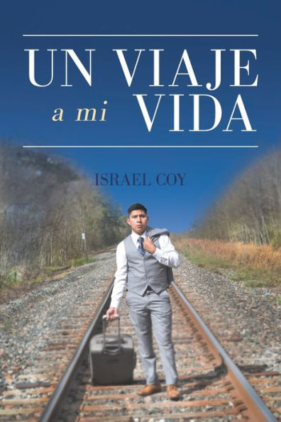 Un Viaje A Mi Vida (Spanish Edition)