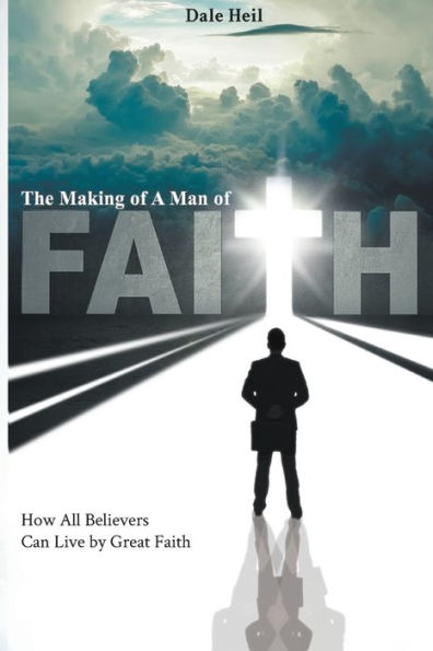 The Making Of A Man Of Faith - 9781635248708