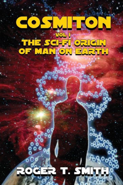 Cosmiton: The Sci-Fi Origin Of Man On Earth - 9781635359893