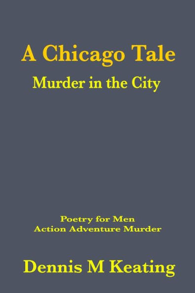 A Chicago Tale: Murder In The City (Poetry For Men)
