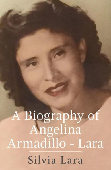 A Biography Of Angelina Armadillo-Lara