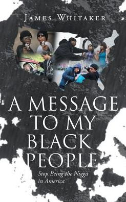 A Message To My Black People - Stop Being The Nigga In America