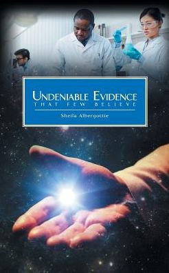 Undeniable Evidence: That Few Believe - 9781635758375