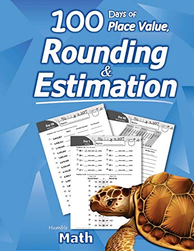 Humble Math - 100 Days Of Place Value, Rounding & Estimation: Workbook With Answer Key - Ages 7-10 (Maths Ks1, Ks2) (Elementary Grades 2-5) Round And ... Math - Lots Of Reproducible Practice Problems