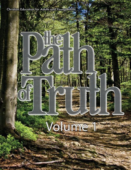 The Path Of Truth, Volume 1: Christian Education For Adults And Young Adults.