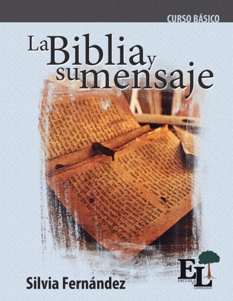La Biblia Y Su Mensaje: Curso BAsico De La Escuela De Liderazgo (Spanish Edition)