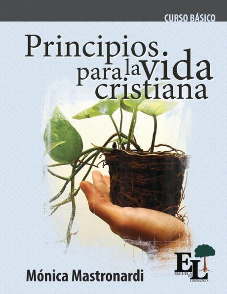 Principios Para La Vida Cristiana: Curso BAsico De La Escuela De Liderazgo (Spanish Edition)