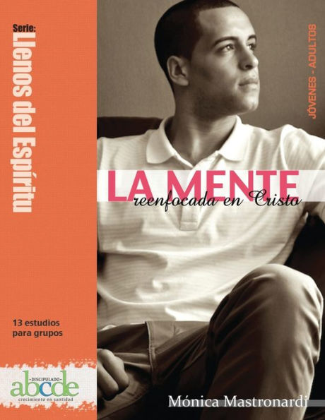 La Mente Reenfocada En Cristo (Disciulado - Crecimiento En Santidad) (Spanish Edition)