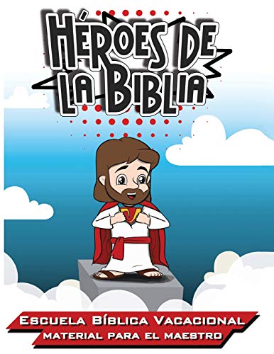 H??roes De La Biblia: Escuela B?¡blica Vacacional - Materia Para El Maestro (Spanish Edition)