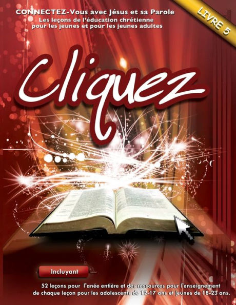 Cliquez 5: Connectez-Vous Avec Jesus Et Sa Parole (French Edition)