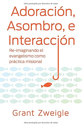 Adoraci??n, Maravilla y Camino: Re-imaginando el evangelismo como practica misional (Spanish Edition)