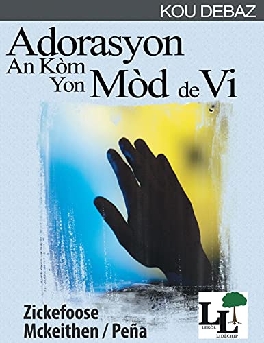 Adorasyon An Ko`M Yon Mo`D De Vi (Lek????L Lid????Chip - Kou Debaz) (Haitian Edition)