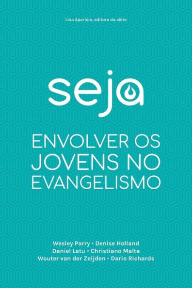 Seja: Envolver Os Jovens No Evangelismo (Portuguese Edition)