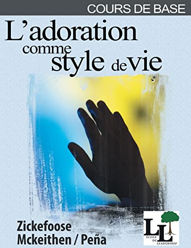 L'Adoration Comme Un Style De Vie (École De Leadership) (French Edition)