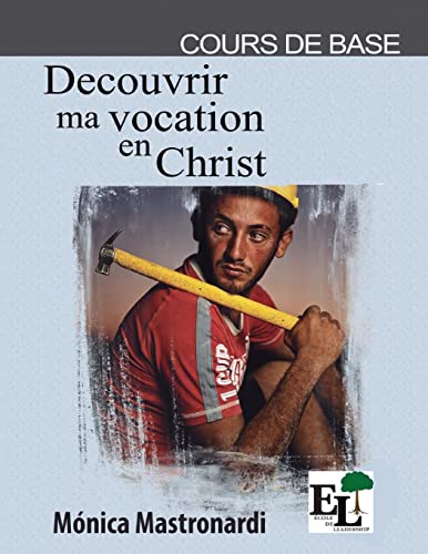 D?couvrir ma Vocation en Christ (?cole de Leadership) (French Edition)