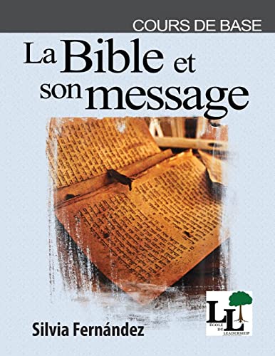 La Bible Et Son Message (?cole De Leadership) (French Edition)