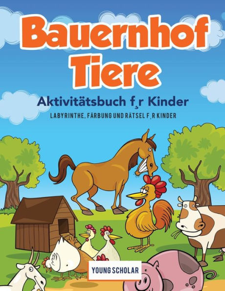 Bauernhof Tiere Aktivitätsbuch F, R Kinder: Labyrinthe, Färbung Und Rätsel F, R Kinder (German Edition)