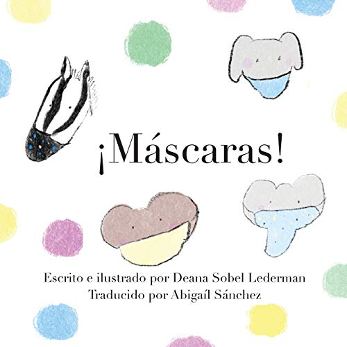 ??M??scaras! (Rainbows, Masks, and Ice Cream) (Spanish Edition)