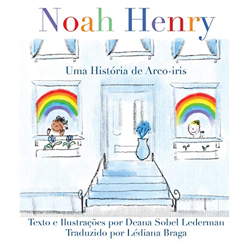 Noah Henry: Uma Hist??ria de Arco-?ris (Arco-?ris, M??scaras E Sorvetes) (Portuguese Edition)