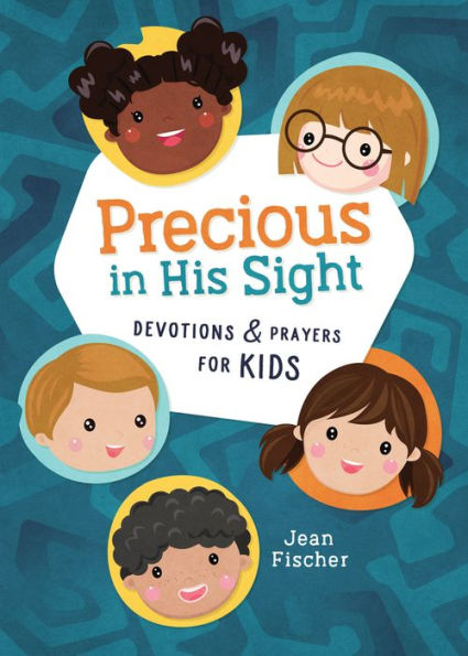 Precious In His Sight: Devotions And Prayers For Kids