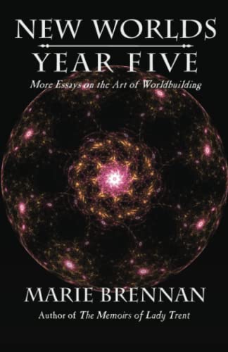 New Worlds, Year Five: More Essays On The Art Of Worldbuilding