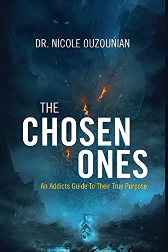 The Chosen Ones: An Addicts Guide To Their True Purpose