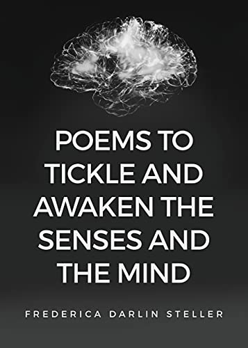 Poems To Tickle And Awaken The Senses And The Mind