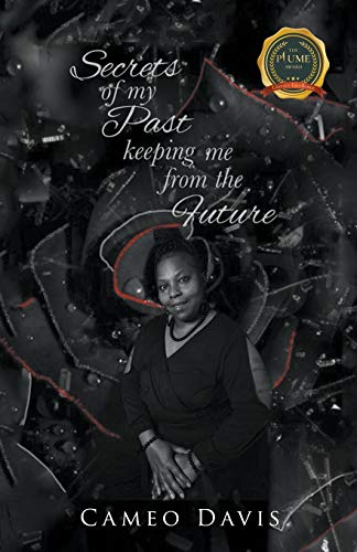 Secrets Of My Past: Keeping Me From The Future - 9781637283554