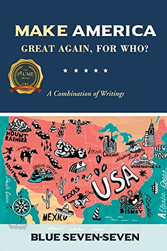 Make America Great Again, For Who?: A Combination Of Writings